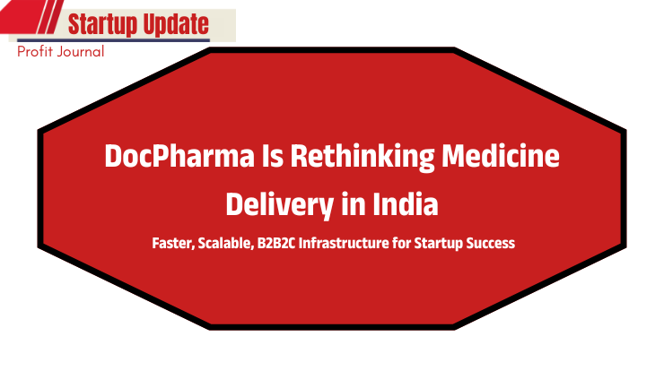 How DocPharma Is Rethinking Medicine Delivery in India: Faster