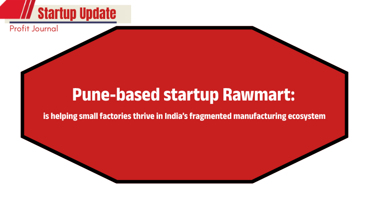 Pune Startup Rawmart Empowers SMEs in India’s Manufacturing Sector